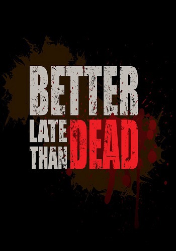 Better Late Than DEAD (2015) PC